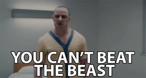 https://c.tenor.com/cuICqpsl2_QAAAAC/you-cant-beat-the-beast-confident.gif