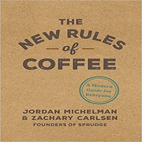 3 The New Rules of Coffee: A Modern Guide for Everyone