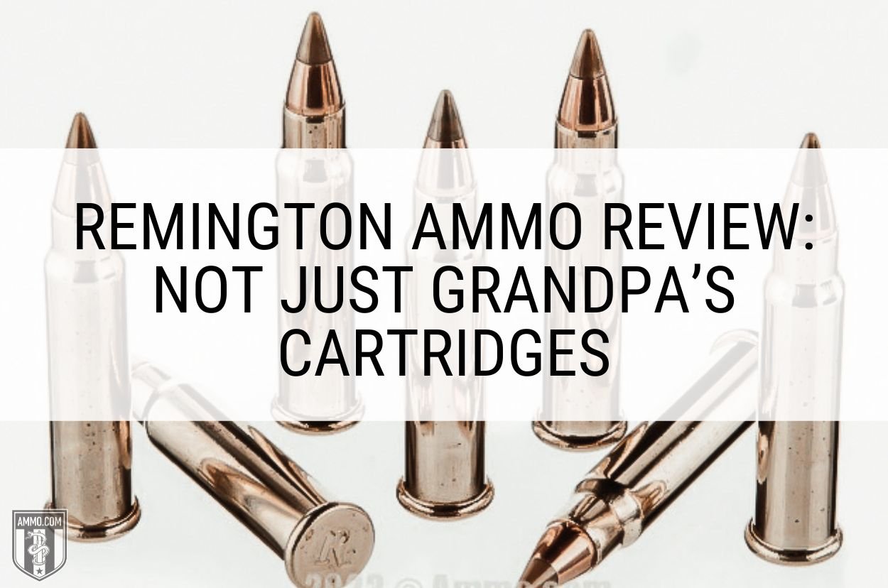 https://d1w4q6ldc8l0qo.cloudfront.net/media/AN/images/remington-ammo-review-hero-image.jpg