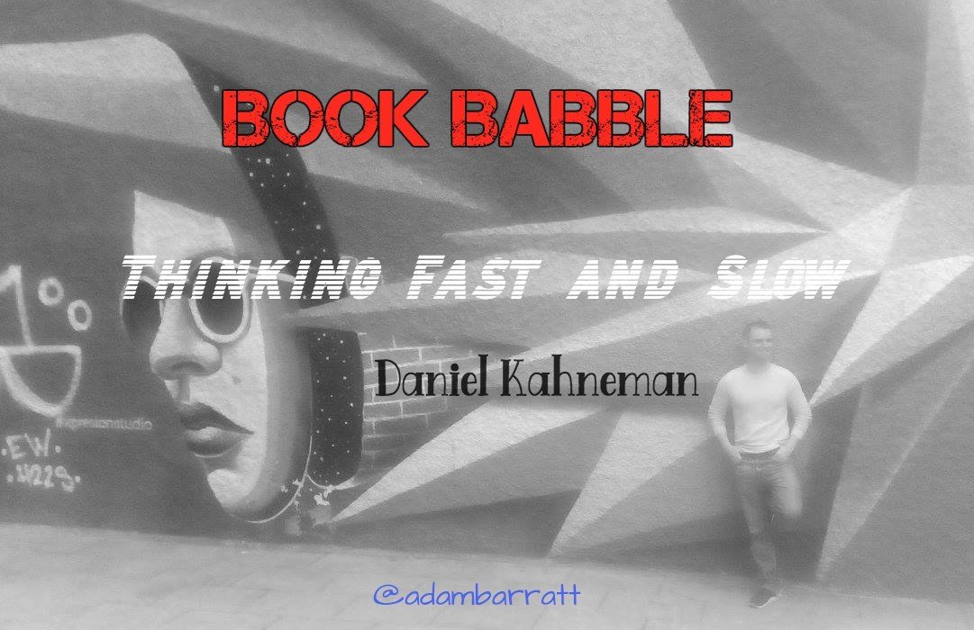 BookBabble #47: Thinking, Fast and Slow by Daniel Kahneman