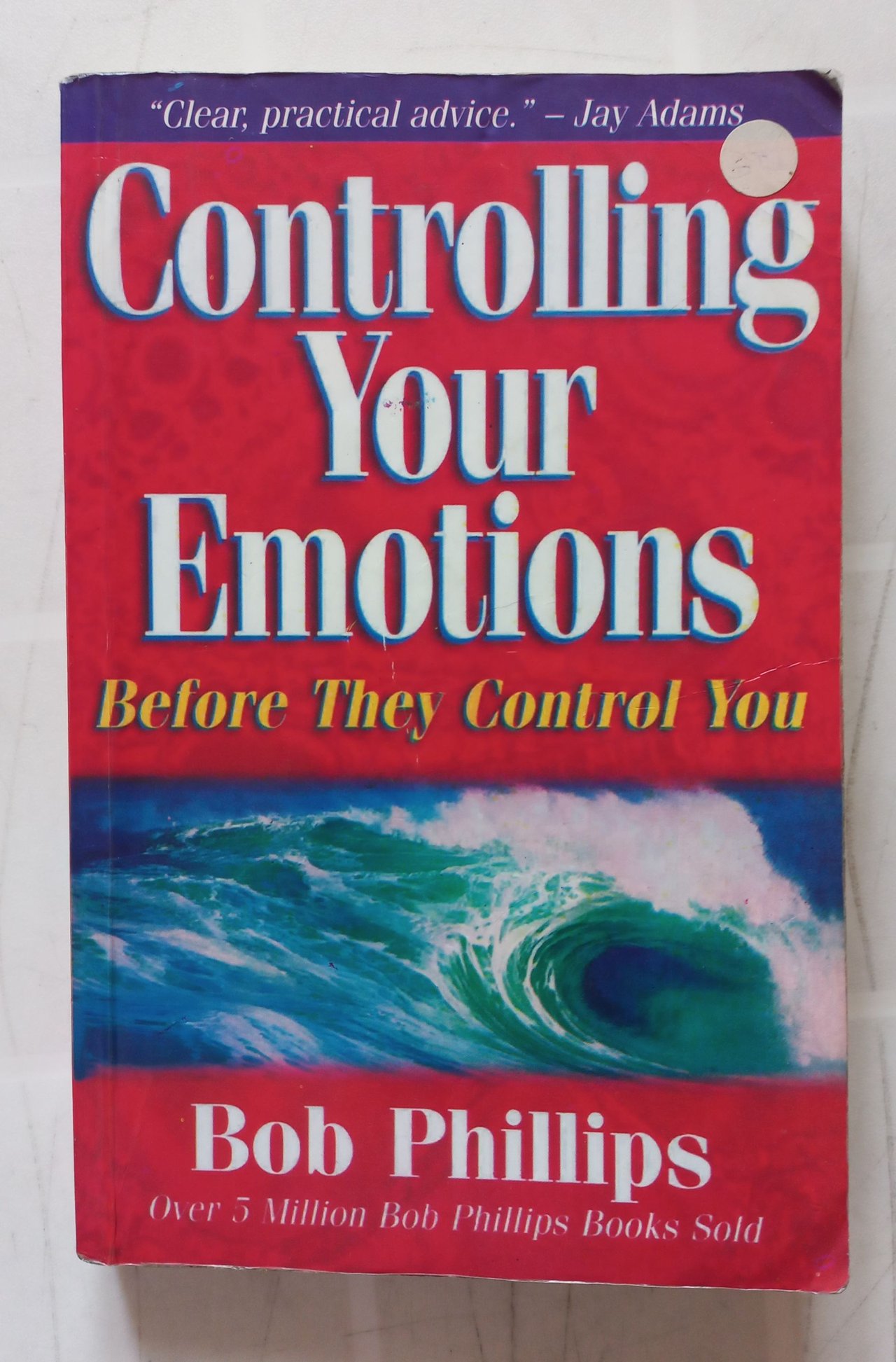 BOOK REVIEW: CONTROLLING YOUR EMOTIONS, BEFORE THEY CONTROL YOU BY BOB PHILIPS