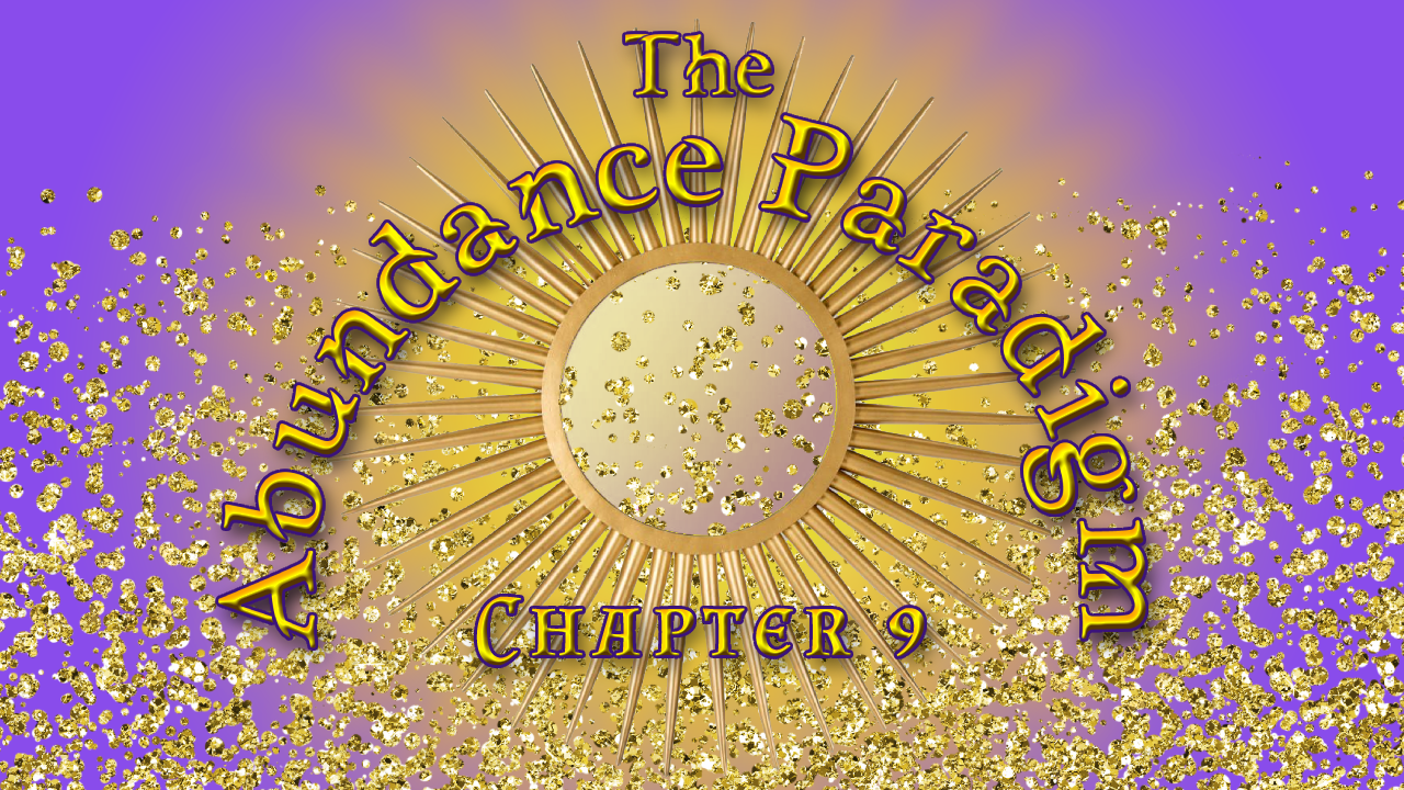 The Abundance Paradigm Novella; Chapter 9 – 2024 edition