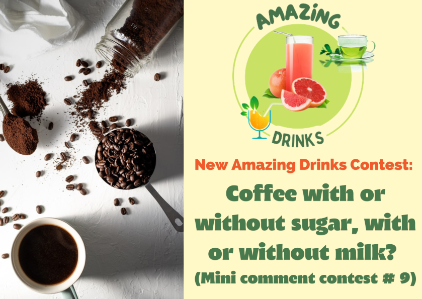 Coffee with or without sugar, with or without milk?  (Mini comment contest # 9)
