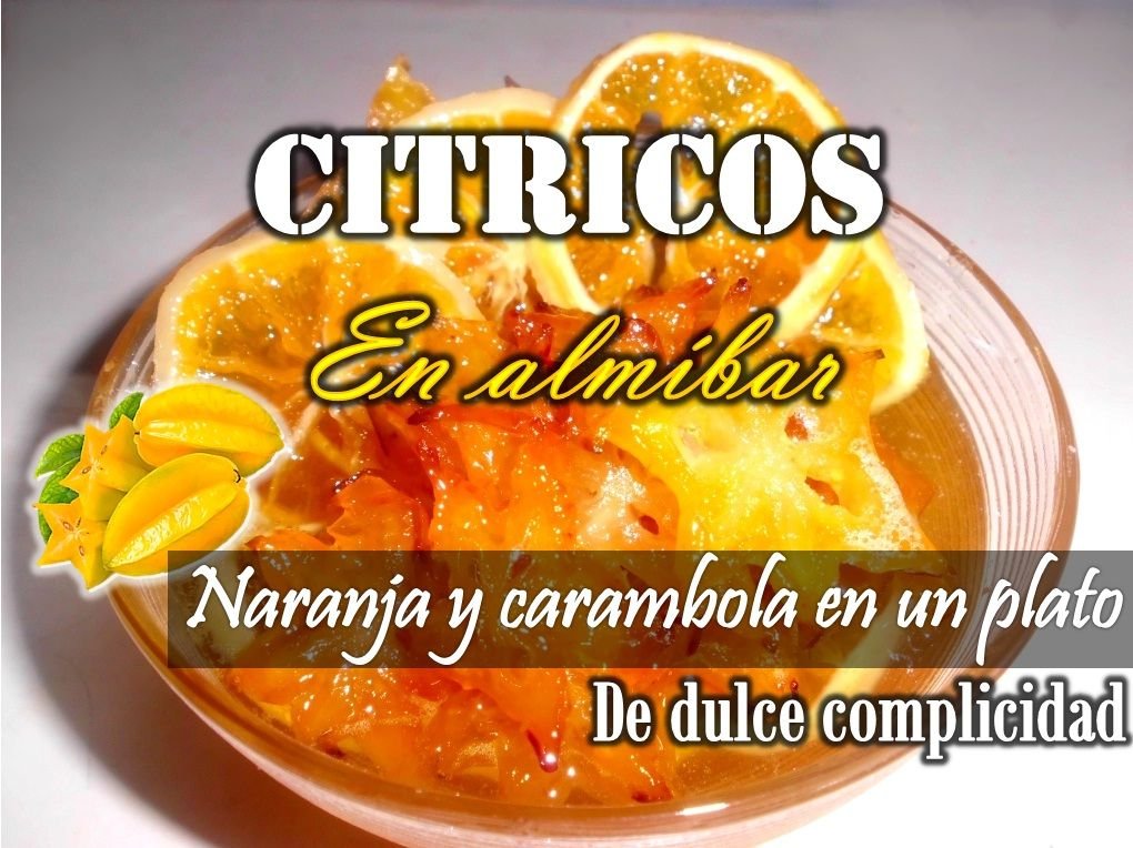 CITRICOS EN ALMIBAR: Naranja y carambola en un plato de dulce complicidad.  | PeakD