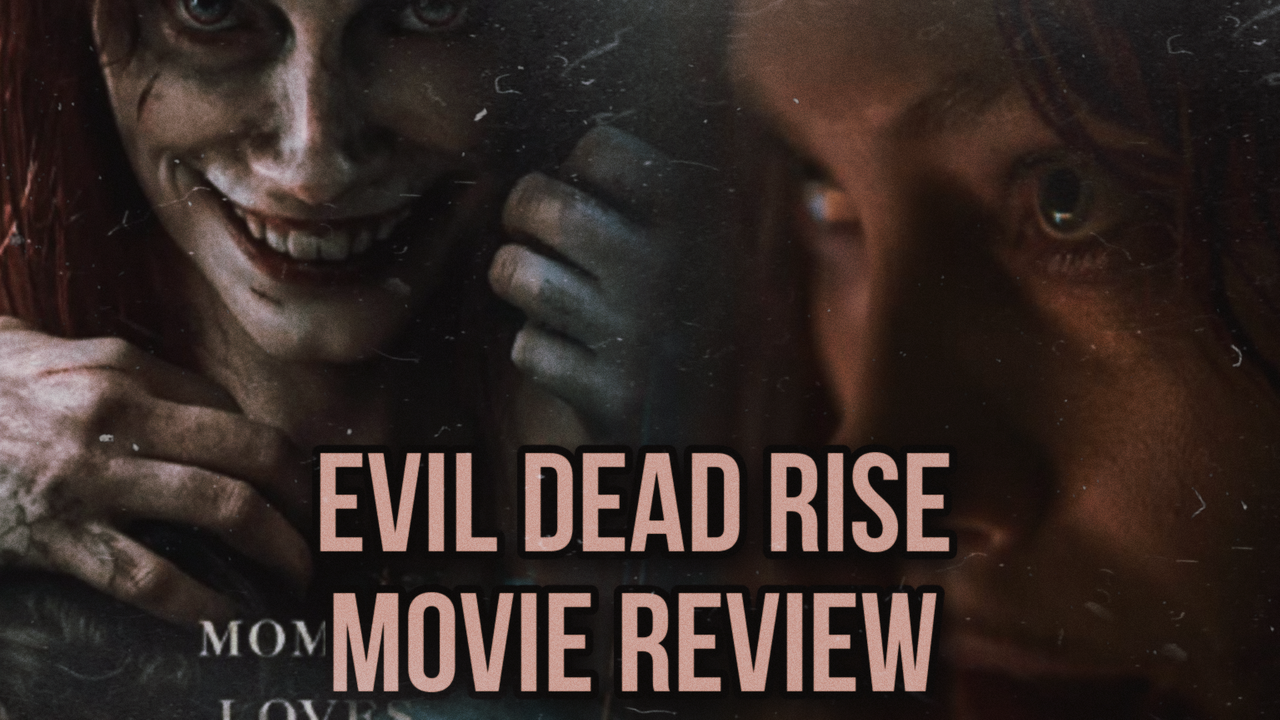 Evil Dead Rise movie review & film summary (2023)