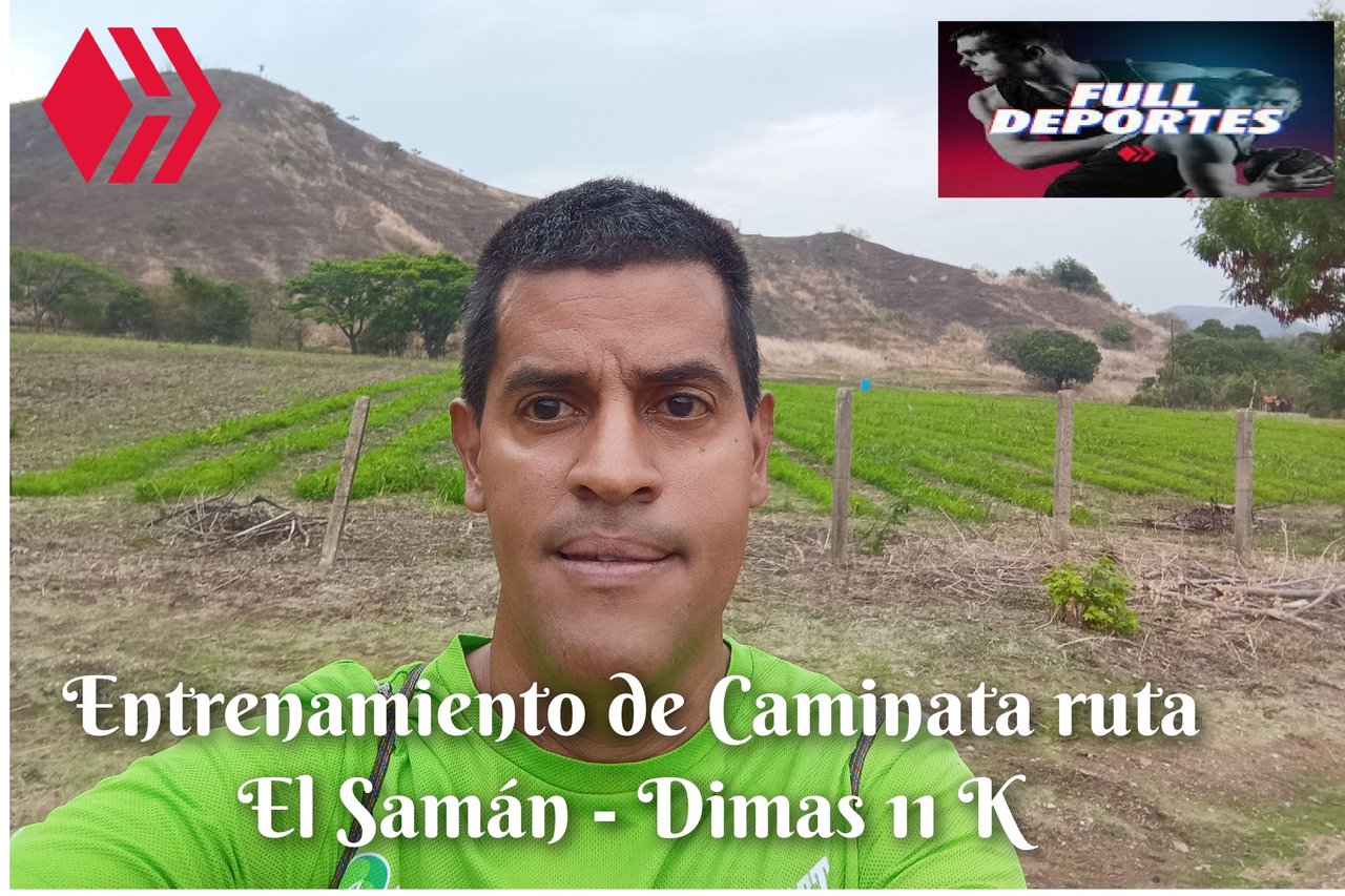 Entrenamiento de Caminata ruta El Samán - Dimas 11 K