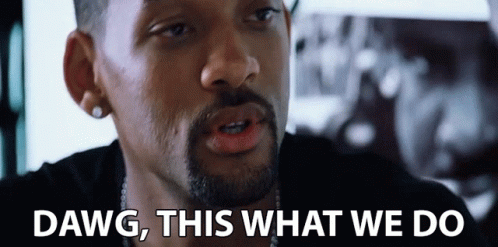 dawg-this-what-we-do-this-is-what-were-meant-to-do.gif
