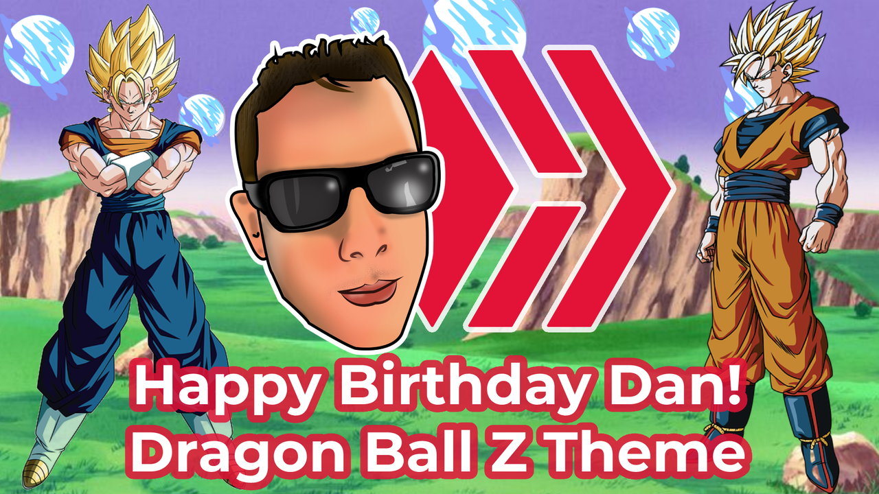 Initiative | A Super Happy Birthday to TheyCallMeDan! | Dragon Ball Z Theme  | PeakD