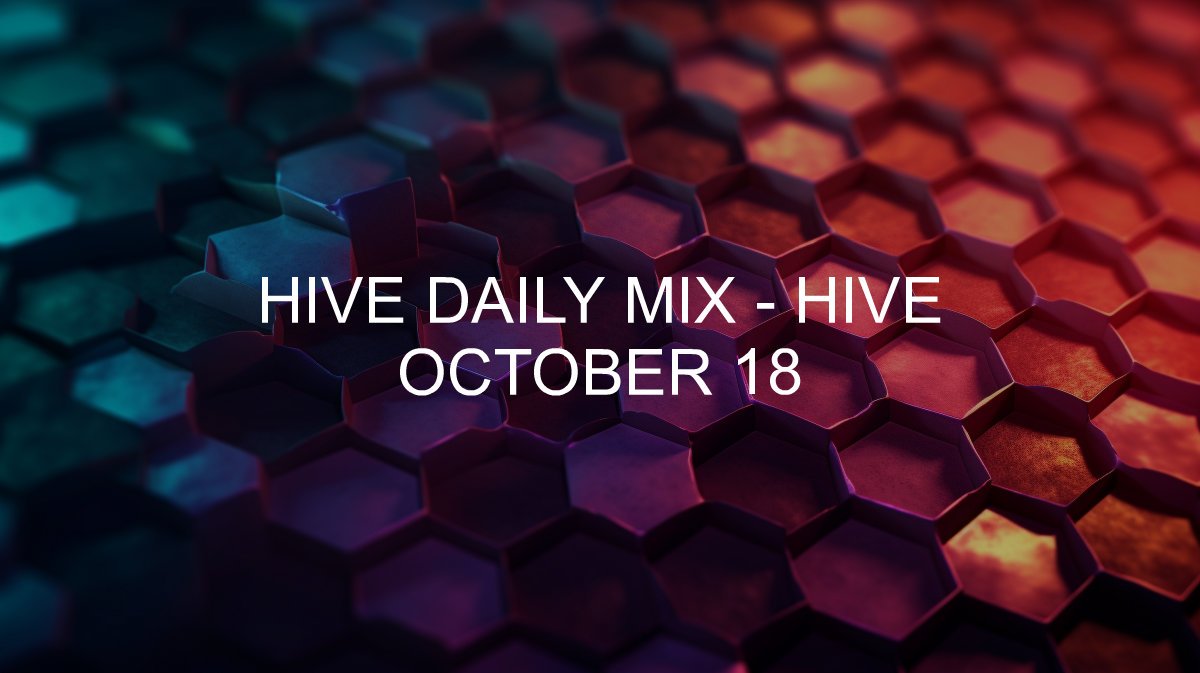 Hive Daily Mix - Hive - 2024-10-18