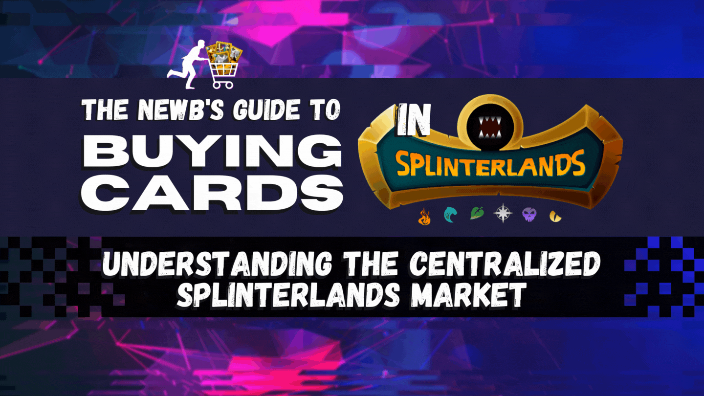 The Newb's Guide to Buying Cards In Splinterlands - Understanding the Centralized Splinterlands Market.com.gif
