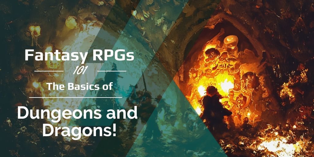 Fantasy RPGs 101: The Basics of Dungeons and Dragons