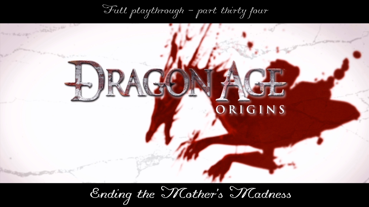 Dragon Age: Origins — Awakening — Ending the Mother's Madness
