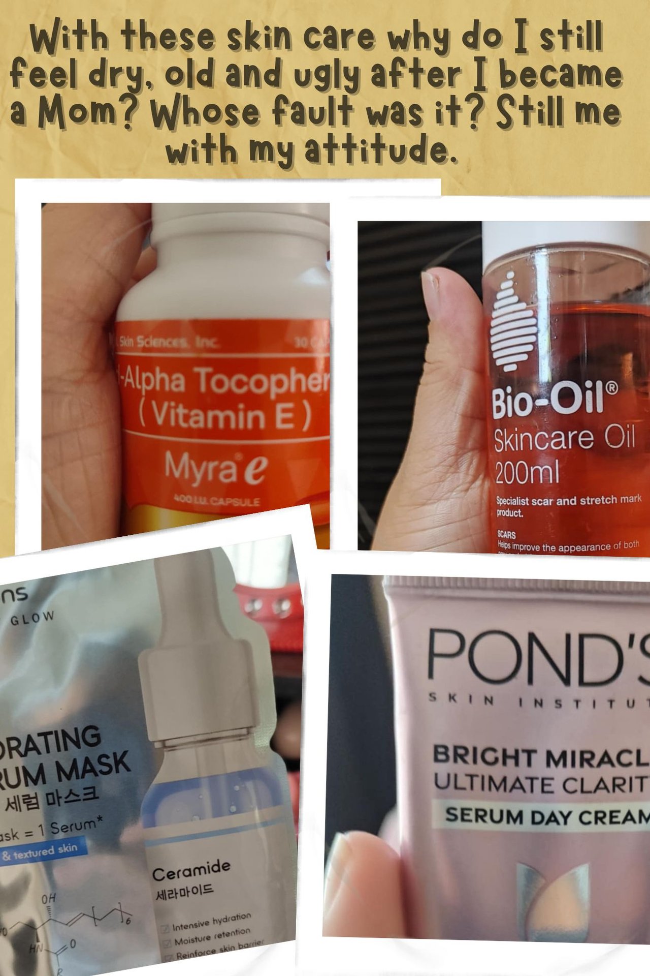 With these skin care why do I still feel dry, old and ugly after I became a Mom? Whose fault was it? Still me with my attitude.