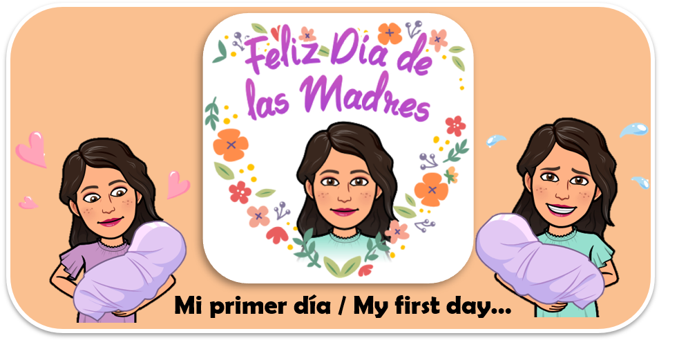 Mi primer día de las Madres / My first Mother's Day (Esp-Eng)