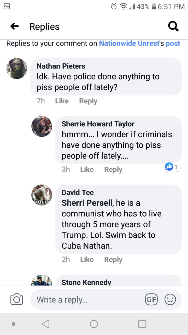 Dice:" Es un comunista que tiene que vivir 5 años más de Trump.  Jaja.  Nadar de vuelta a Cuba Nathan." en respuesta a mi comentario sobre la brutalidad policial.