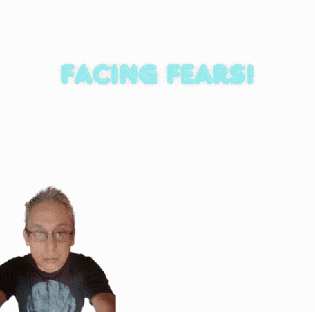 Facing Fears!.gif