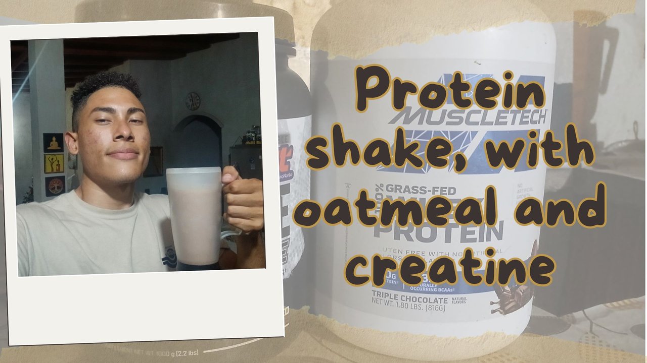 EN/ES:Protein shake, with oatmeal and creatine//Batido de proteína , con avena y creatina