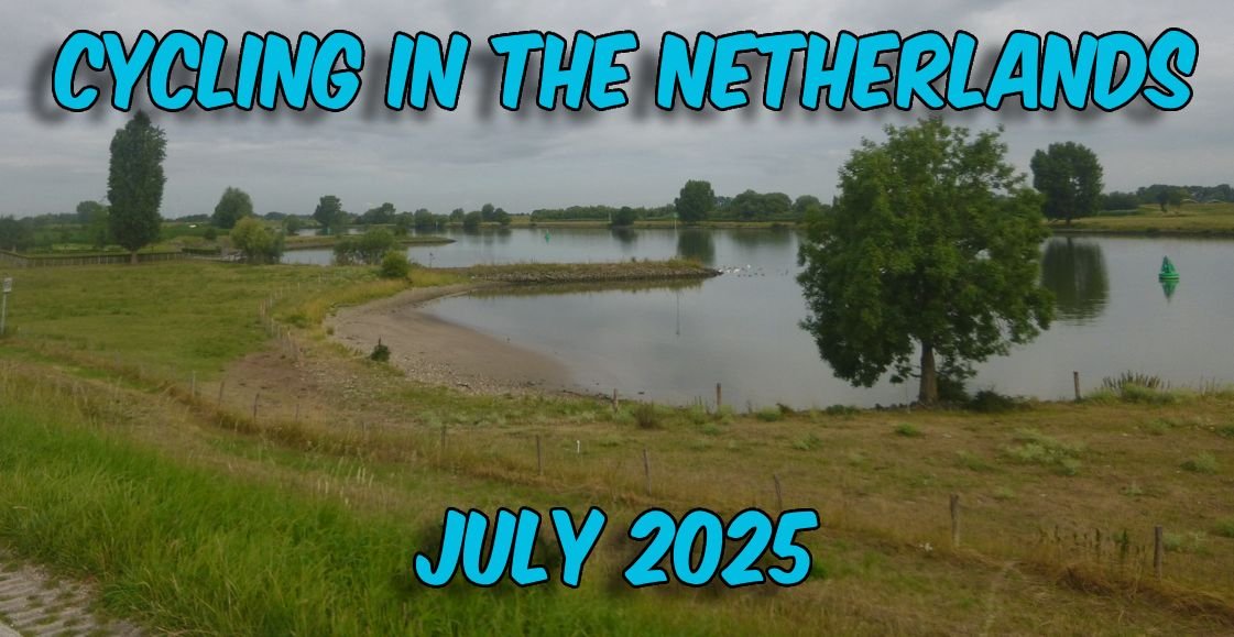 Cycling in The Netherlands - July 2025 update.