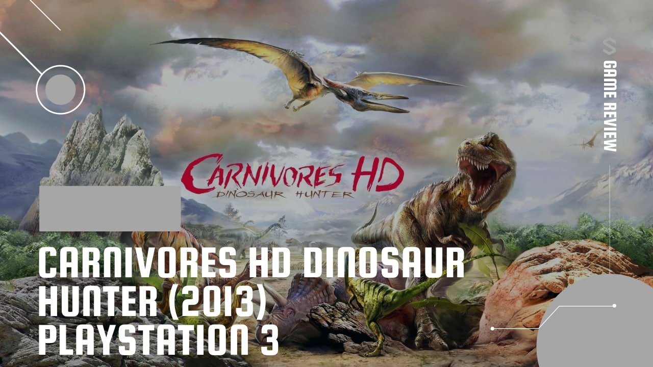 Carnivores HD Dinosaur Hunter (2013) PlayStation 3 | Game Review | PeakD