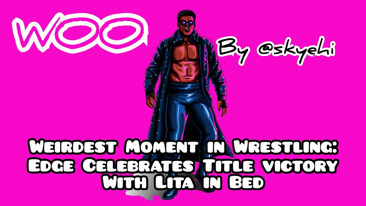 WOO - Weirdest Moment in Wrestling: Edge Celebrates Title victory With Lita  in Bed | PeakD