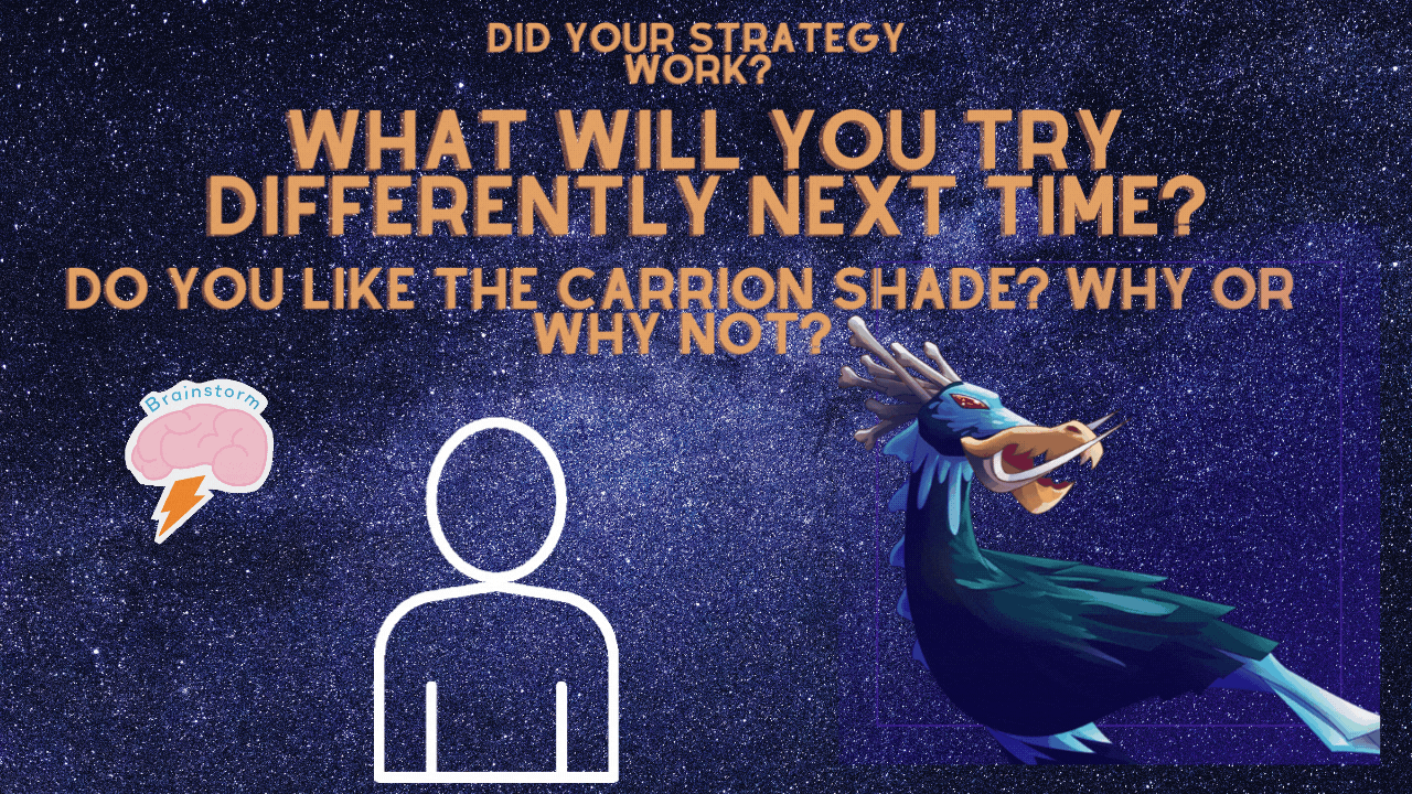 Did your strategy work What will you try differently next time Do you like the CARRION SHADE Why or why not.gif