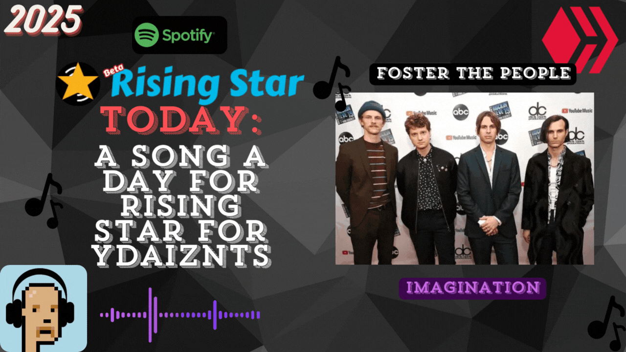 A song a day for Rising Star for ydaiznfts (Foster The People - "Imagination") - and the daily starpro [24/05/2025]