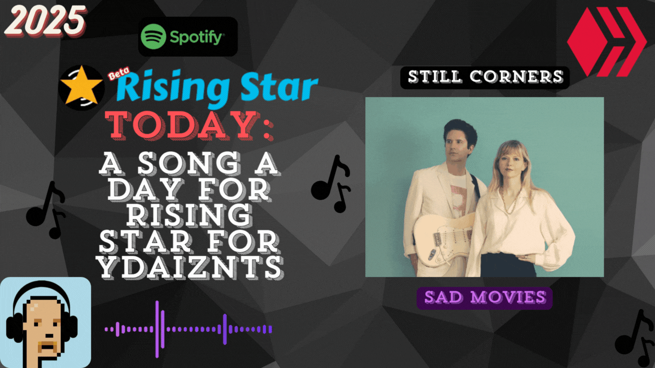 A song a day for Rising Star for ydaiznfts (Still Corners - "Sad Movies") - and the daily starpro [27/05/2025]