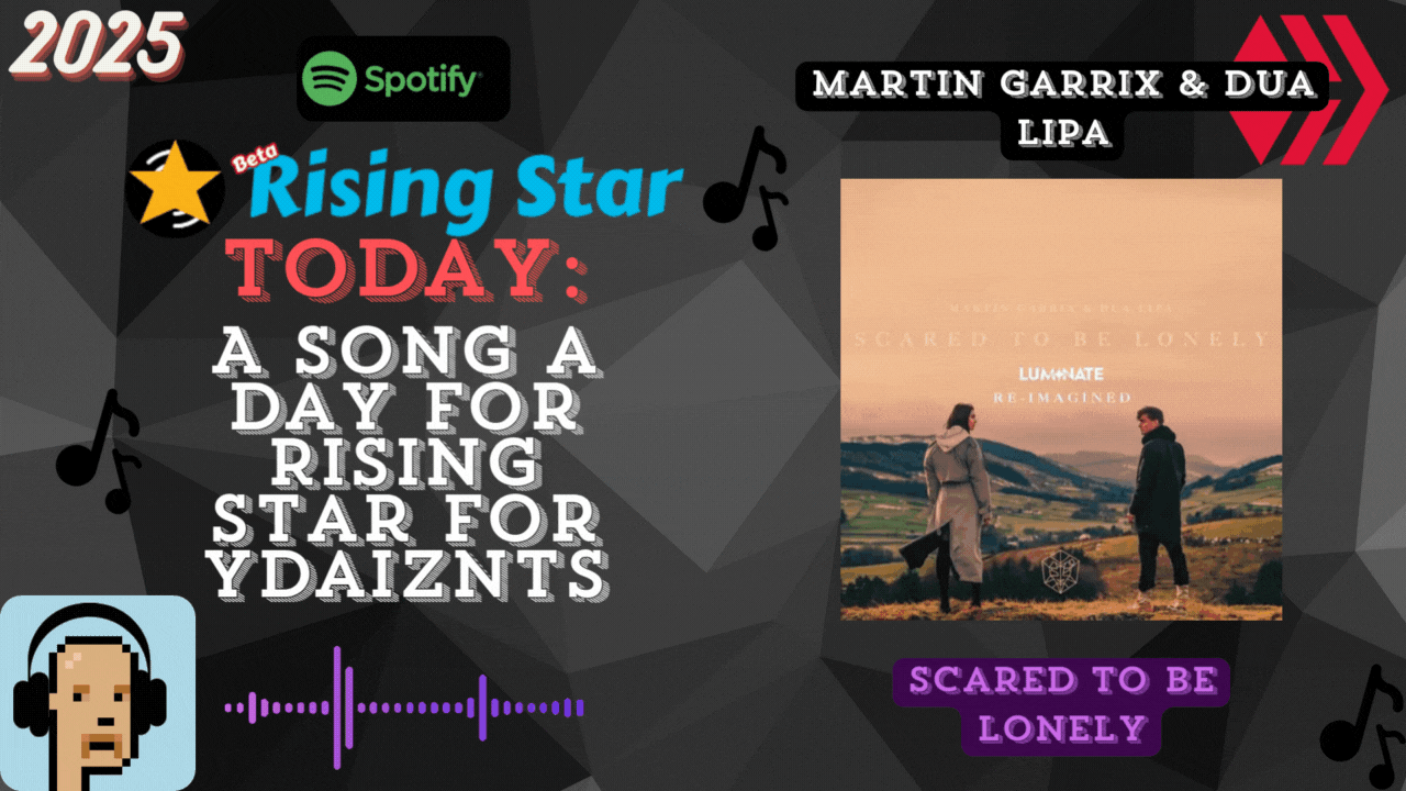 A song a day for Rising Star for ydaiznfts (Martin Garrix & Dua Lipa - "Scared To Be Lonely") - and the daily starpro [23/05/2025]