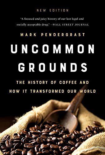 1 Uncommon Grounds - by  Mark Pendergrast (Paperback)
