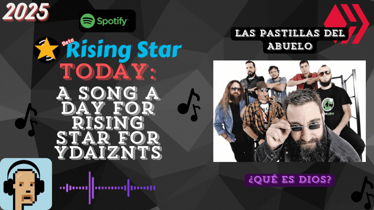 A song a day for Rising Star for ydaiznfts (Las Pastillas del Abuelo - "¿Qué es Dios?") - and the daily starpro [03/08/2025]