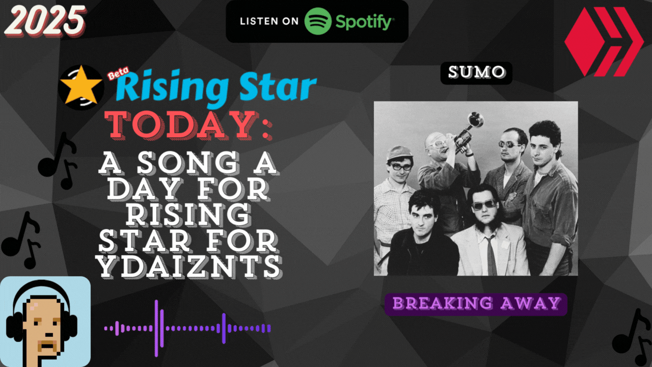 A song a day for Rising Star for ydaiznfts (Sumo - "Breaking Away") - and the daily starpro [09/05/2025]