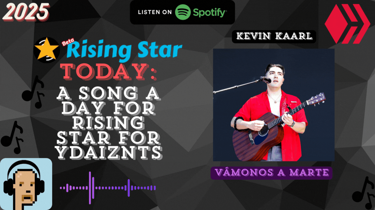 A song a day for Rising Star for ydaiznfts (Kevin Kaarl - "Vámonos a Marte") - and the daily starpro [07/05/2025]