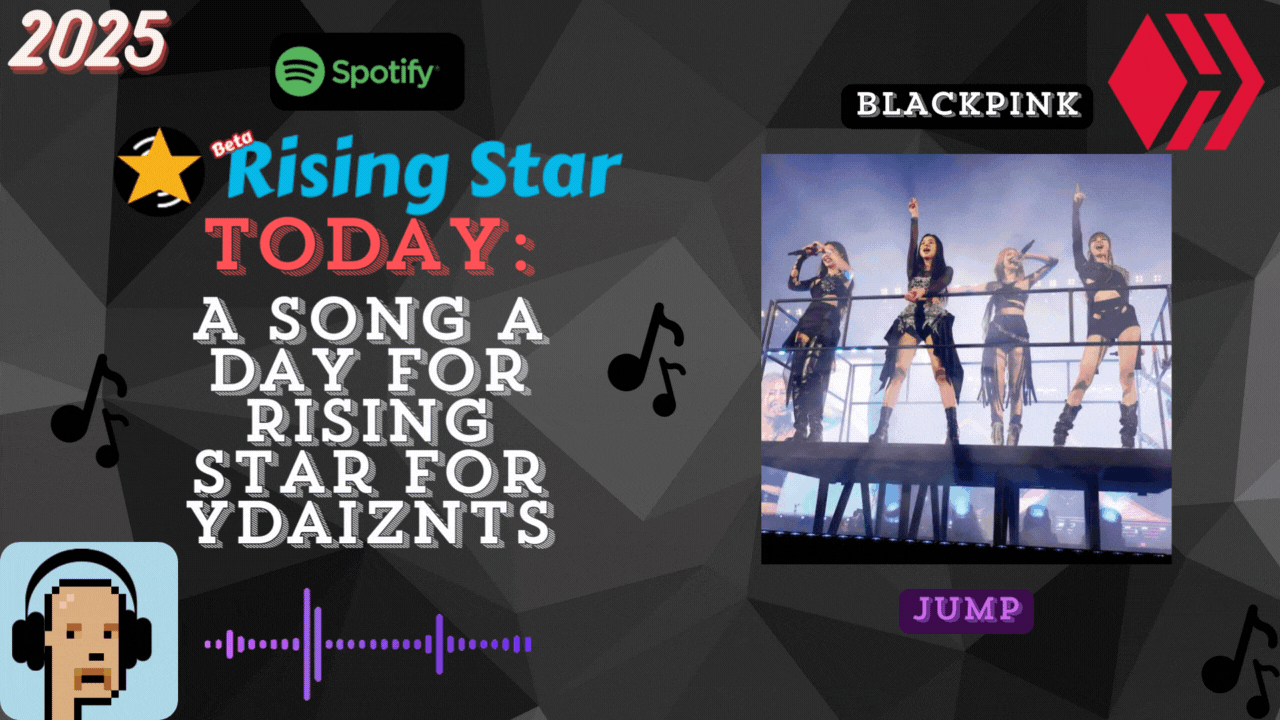 A song a day for Rising Star for ydaiznfts (BLACKPINK - "JUMP") - and the daily starpro [10/07/2025]