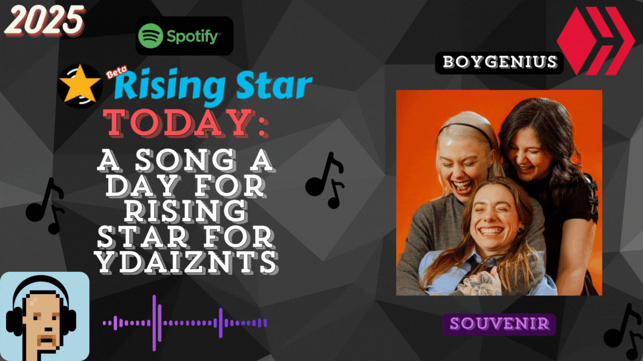 A song a day for Rising Star for ydaiznfts (Boygenius - "Souvenir") - and the daily starpro [12/07/2025]