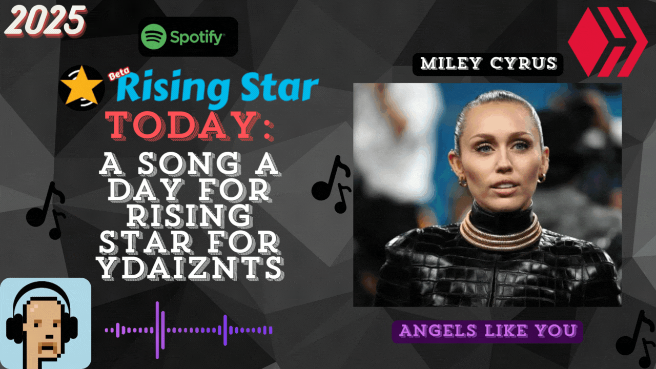 A song a day for Rising Star for ydaiznfts (Miley Cyrus - "Angels Like You") - and the daily starpro [01/07/2025]