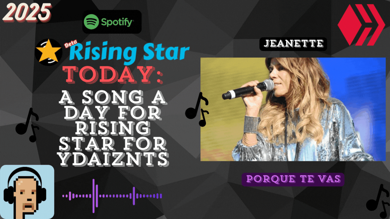 A song a day for Rising Star for ydaiznfts (Jeanette  - "Porque te vas") - and the daily starpro [06/07/2025]