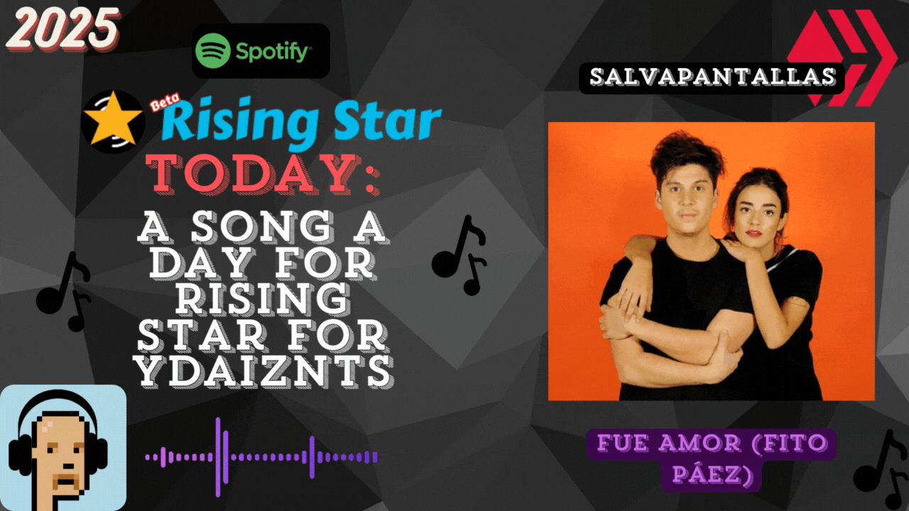 A song a day for Rising Star for ydaiznfts (Salvapantallas - "Fue Amor (Fito Páez)") - and the daily starpro [23/07/2025]