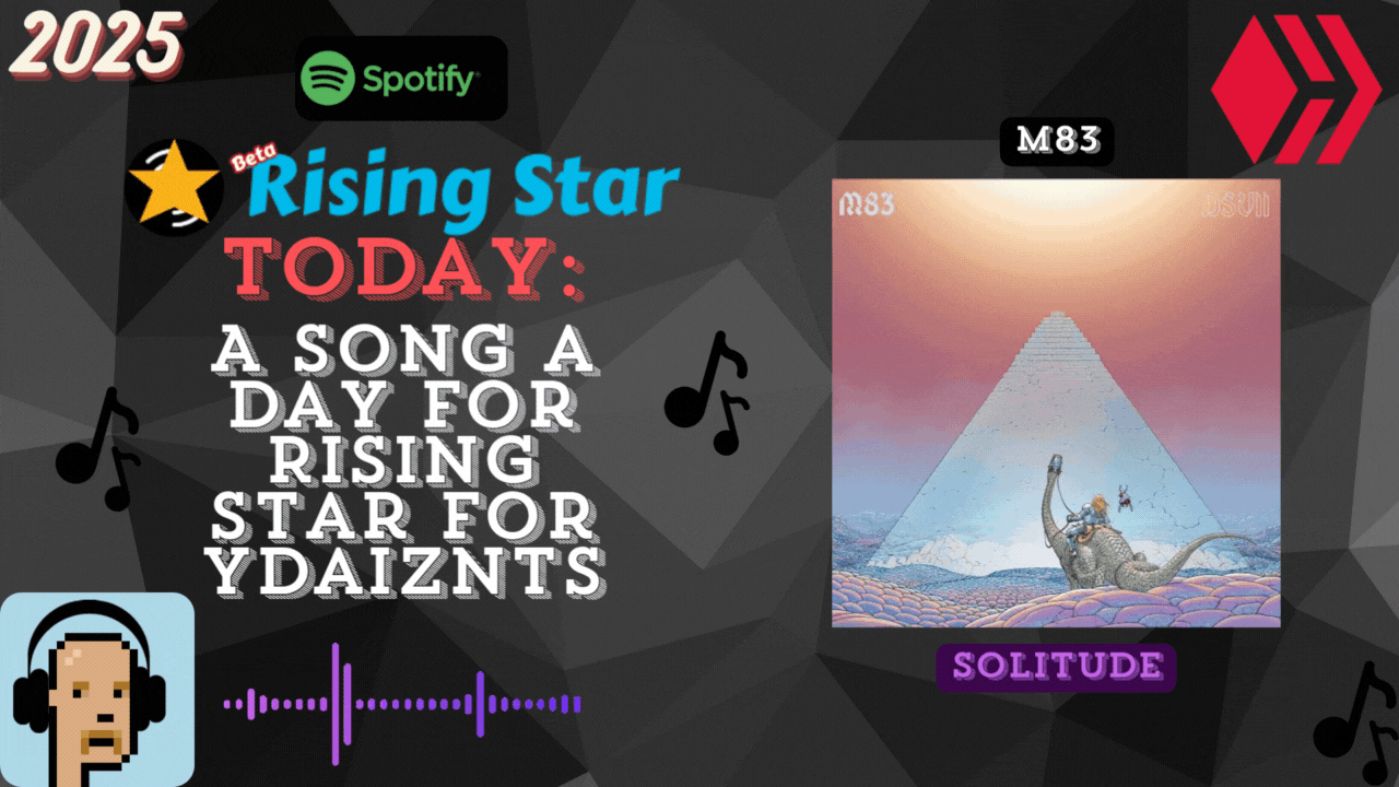 A song a day for Rising Star for ydaiznfts (M83 - "Solitude") - and the daily starpro [24/06/2025]