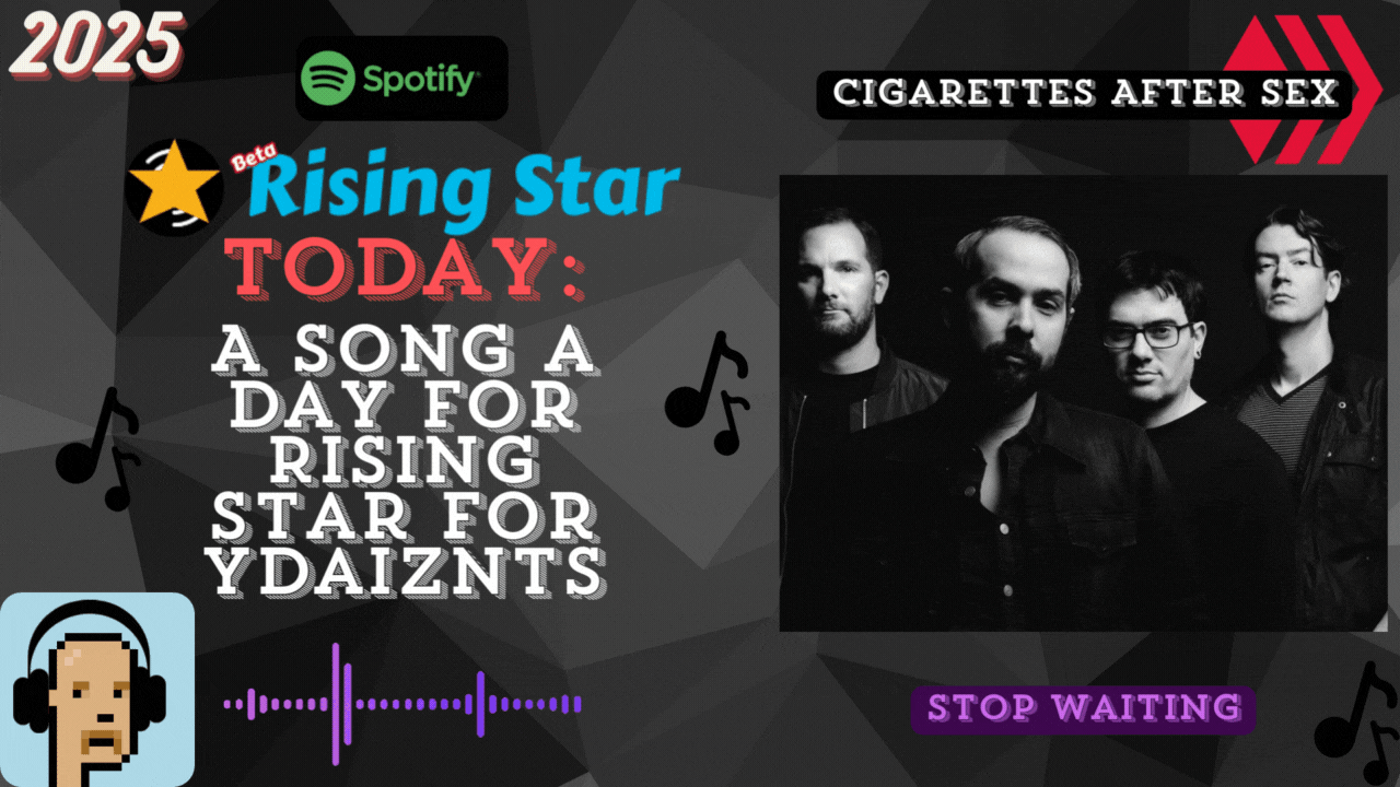 A song a day for Rising Star for ydaiznfts (Cigarettes After Sex - "Stop Waiting") - and the daily starpro [08/15/2025]