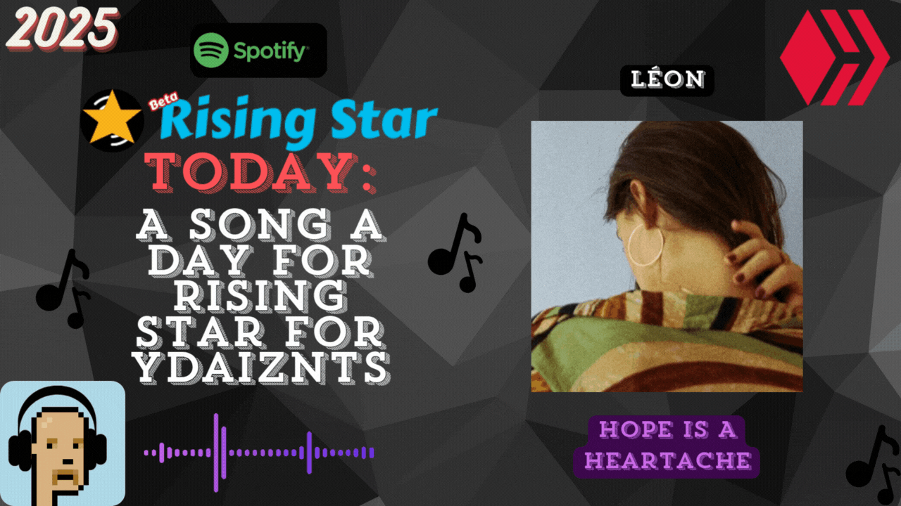 A song a day for Rising Star for ydaiznfts (LÉON - "Hope Is A Heartache") - and the daily starpro [30/05/2025]