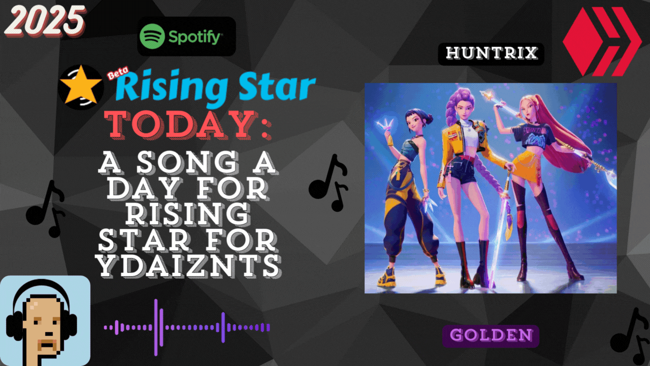 A song a day for Rising Star for ydaiznfts (Huntrix - "GOLDEN") - and the daily starpro [11/07/2025]