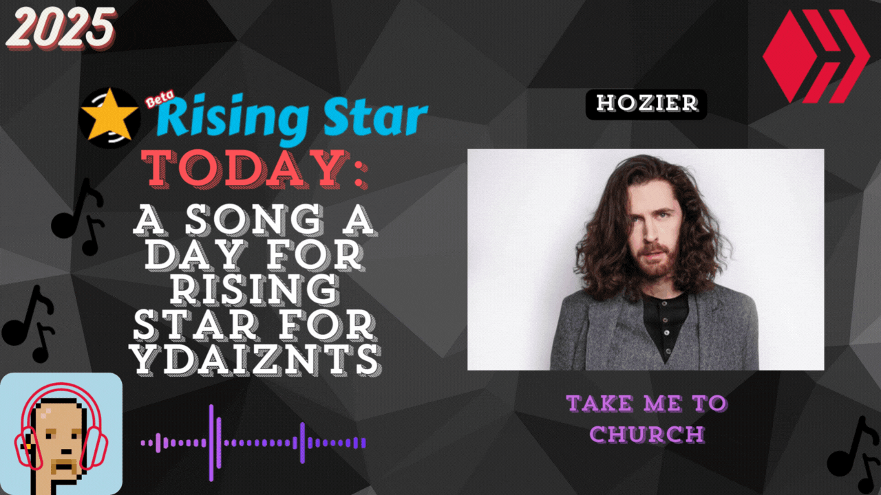 A song a day for Rising Star for ydaiznfts (Hozier - "Take Me To Church") - and the daily starpro [01/05/2025]