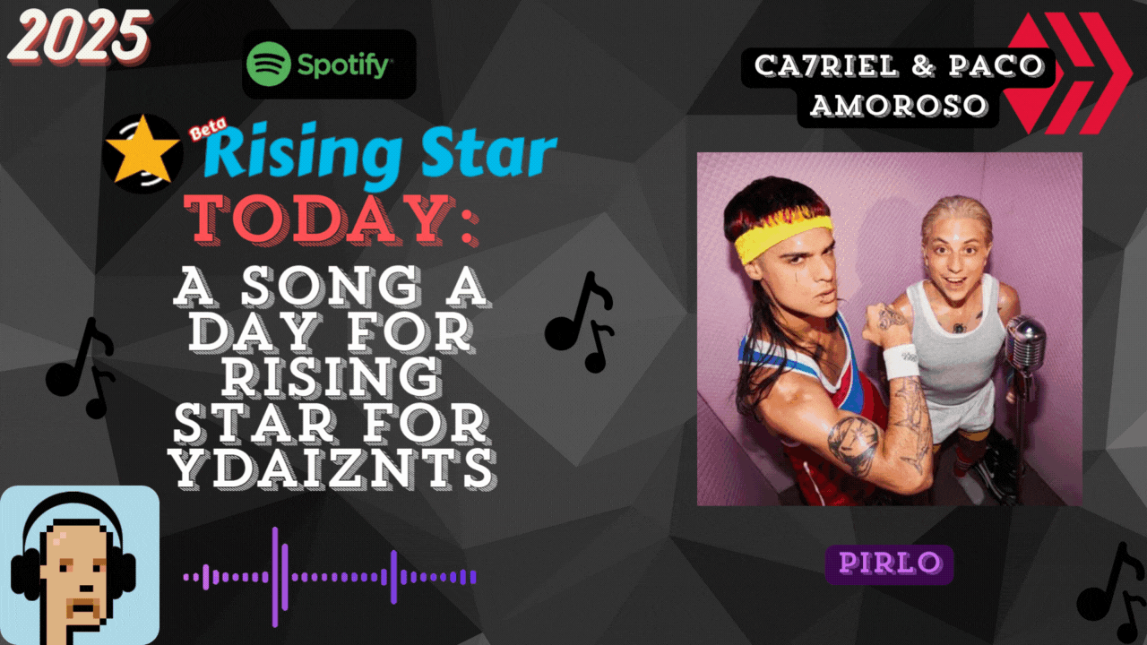 A song a day for Rising Star for ydaiznfts (CA7RIEL & Paco Amoroso - "Pirlo") - and the daily starpro [19/07/2025]