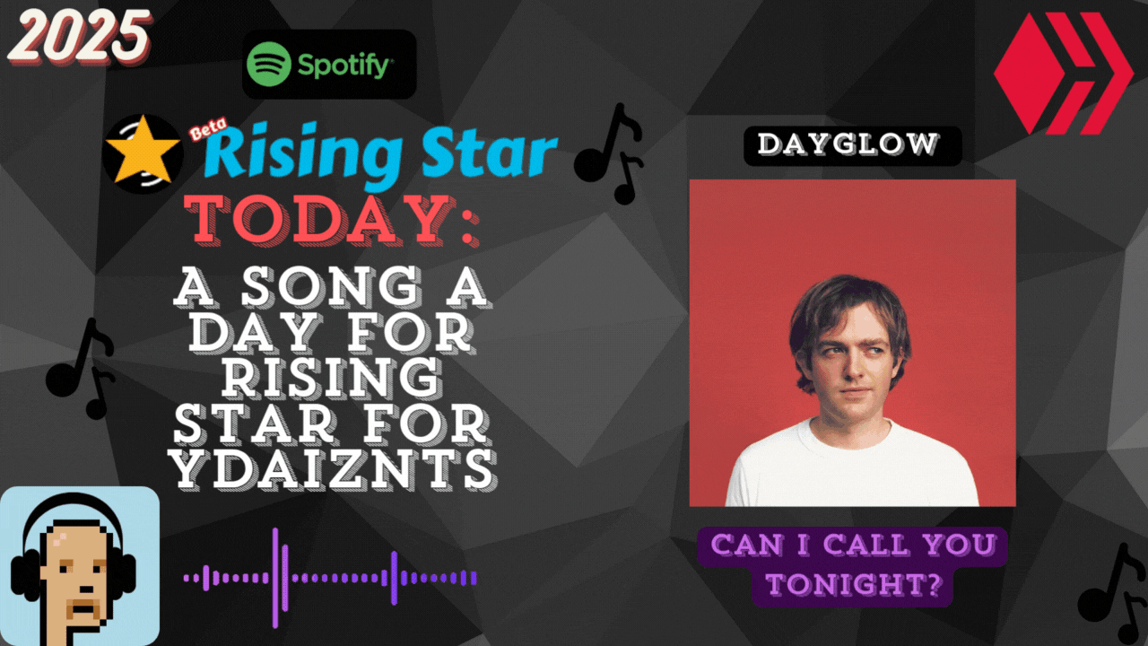 A song a day for Rising Star for ydaiznfts (Dayglow - "Can I Call You Tonight?") - and the daily starpro [19/05/2025]