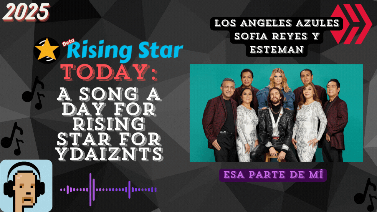 A song a day for Rising Star for ydaiznfts (Los Angeles Azules; Sofia Reyes y Esteman - "Esa parte de mí") - and the daily starpro [03/05/2025]