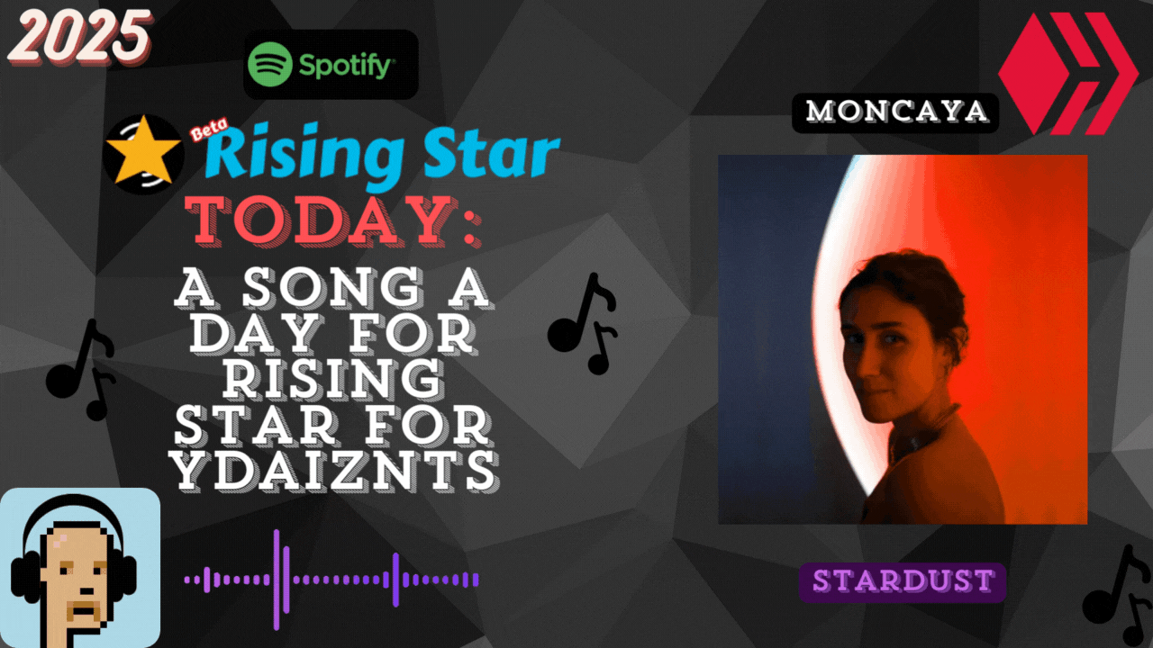 A song a day for Rising Star for ydaiznfts (Moncaya - "Stardust") - and the daily starpro [14/07/2025]