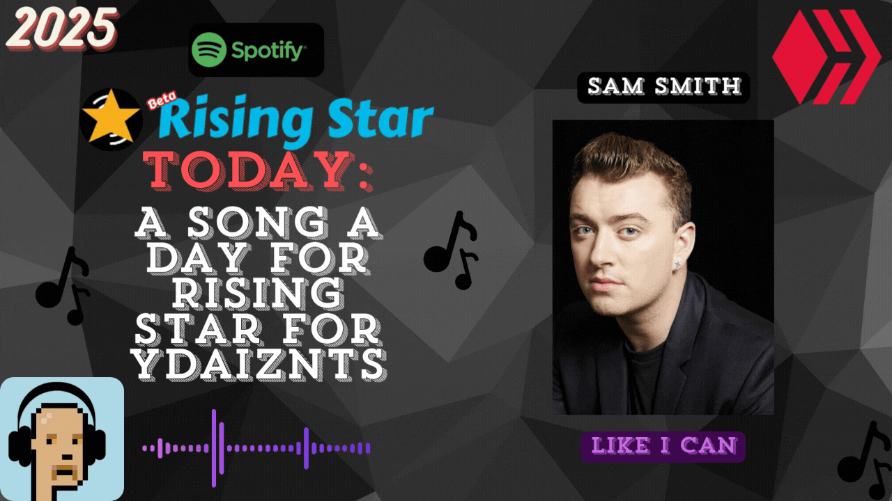 A song a day for Rising Star for ydaiznfts (Sam Smith - "Like I Can") - and the daily starpro [28/06/2025]