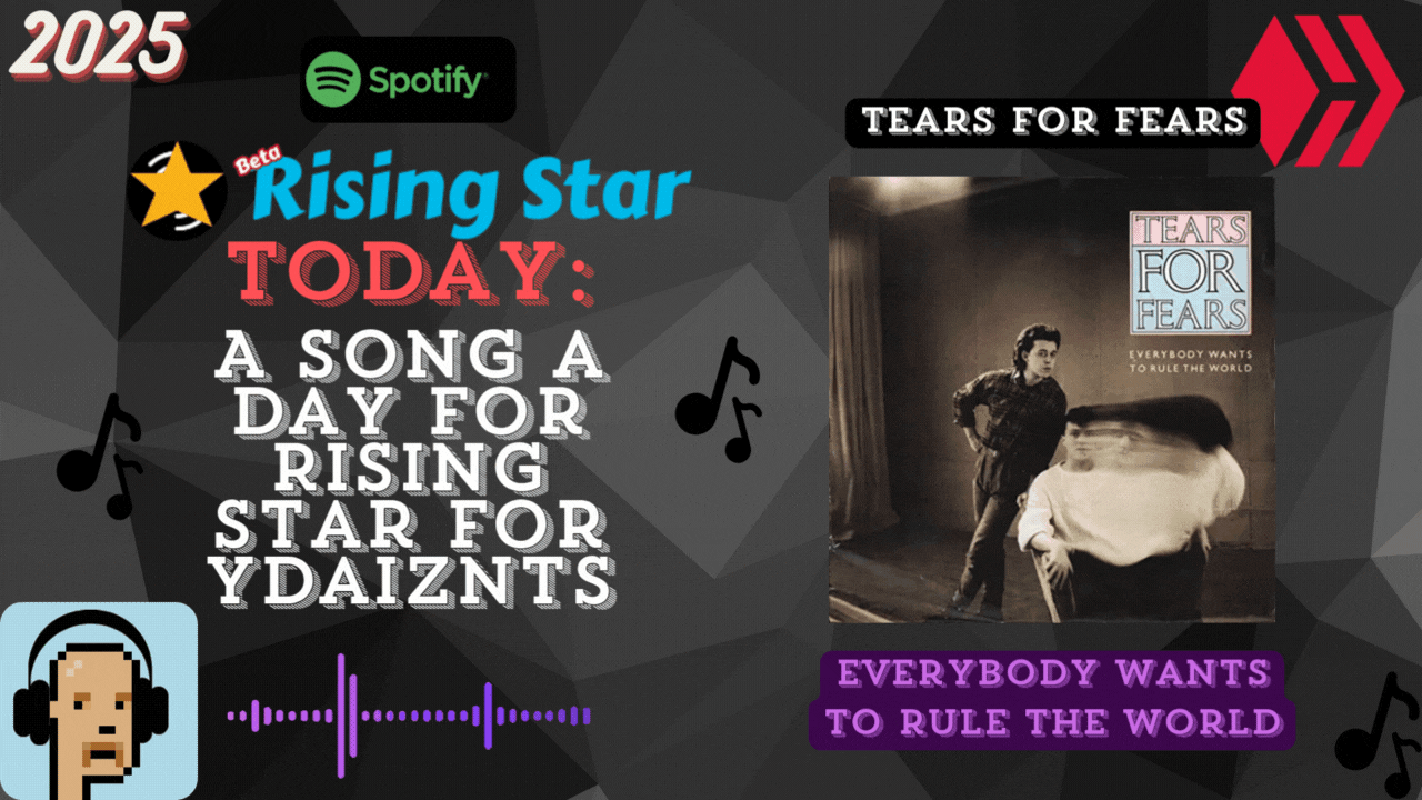 A song a day for Rising Star for ydaiznfts (Tears For Fears - "Everybody Wants To Rule The World") - and the daily starpro [05/06/2025]