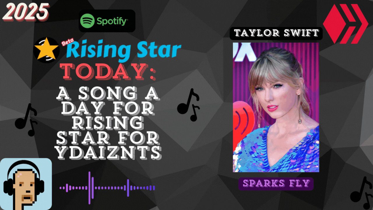 A song a day for Rising Star for ydaiznfts (Taylor Swift - "Sparks Fly") - and the daily starpro [29/05/2025]