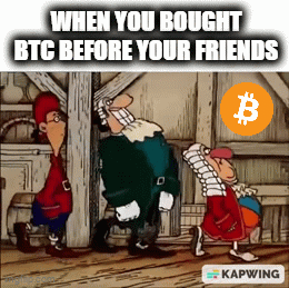 When you bought BTC before your friends